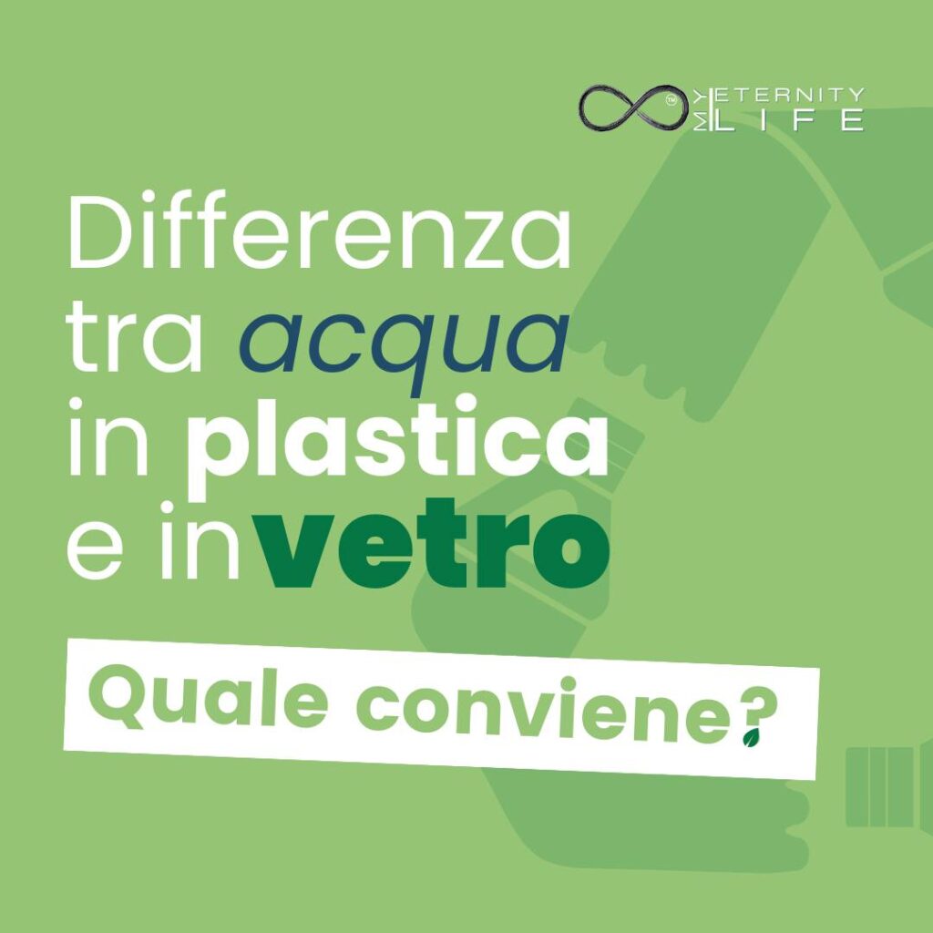 post my eternity life differenza tra acqua in plastica e in vetro